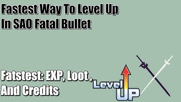 Fastest Way To Level Up In Sao Fatal Bullet