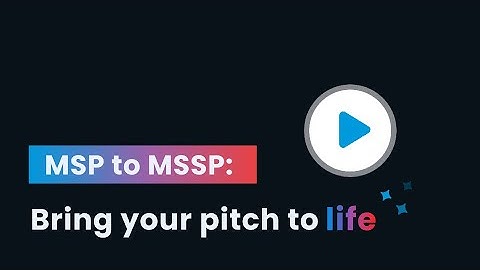 MSP to MSSP: Elevate Your Pitch for Managed #Cybersecurity Services.