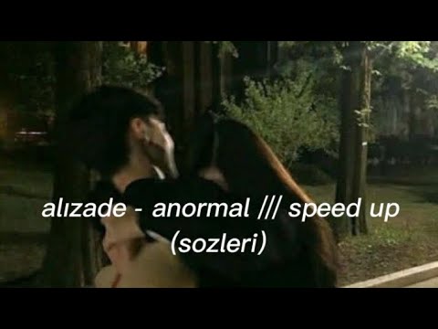 ALIZADE - anormal /// speed up (sözleri)