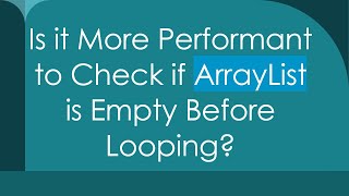 Is it More Performant to Check if ArrayList is Empty Before Looping?