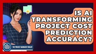 Is AI Transforming Project Cost Prediction Accuracy - The Project Manager Toolkit