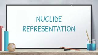 CHEM 100 101 Nuclide Representation Video