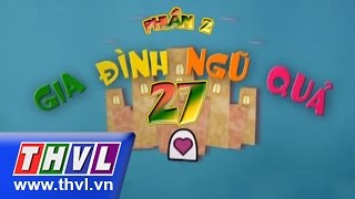 THVL l Gia đình ngũ quả - Phần 2: Tập 27