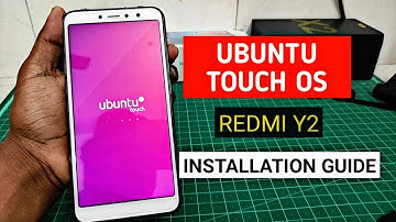 Ubuntu Touch OS: First Look & Installation Guide - Redmi S2/Y2