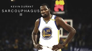 Kevin Durant - Sarcophagus Iii ʜᴅ