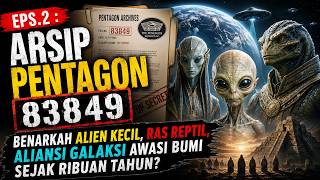 EPS.2 : Arsip Pentagon 83849: Benarkah Alien Kecil, Ras Reptil, Aliansi Galaksi Awasi Bumi Sejak....