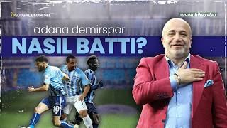 Adana Demirspor Nasıl Battı? | Avrupa Rüyasından 2. Lig Kabusuna!