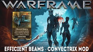 Warframe : Efficient Beams - Convectrix Mod (Update/Hotfix 25.3.2.1+)