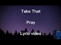 Take that  pray lyric