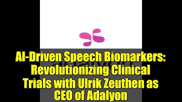 AI-Driven Speech Biomarkers: Revolutionizing Clinical Trials with Ulrik Zeuthen as CEO of Adalyon