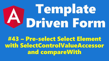 #12.43 - Option selection with SelectControlValueAccessor - Template Driven Form - Angular Series