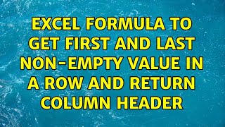 Excel formula to get first and last non-empty value in a row and return column header