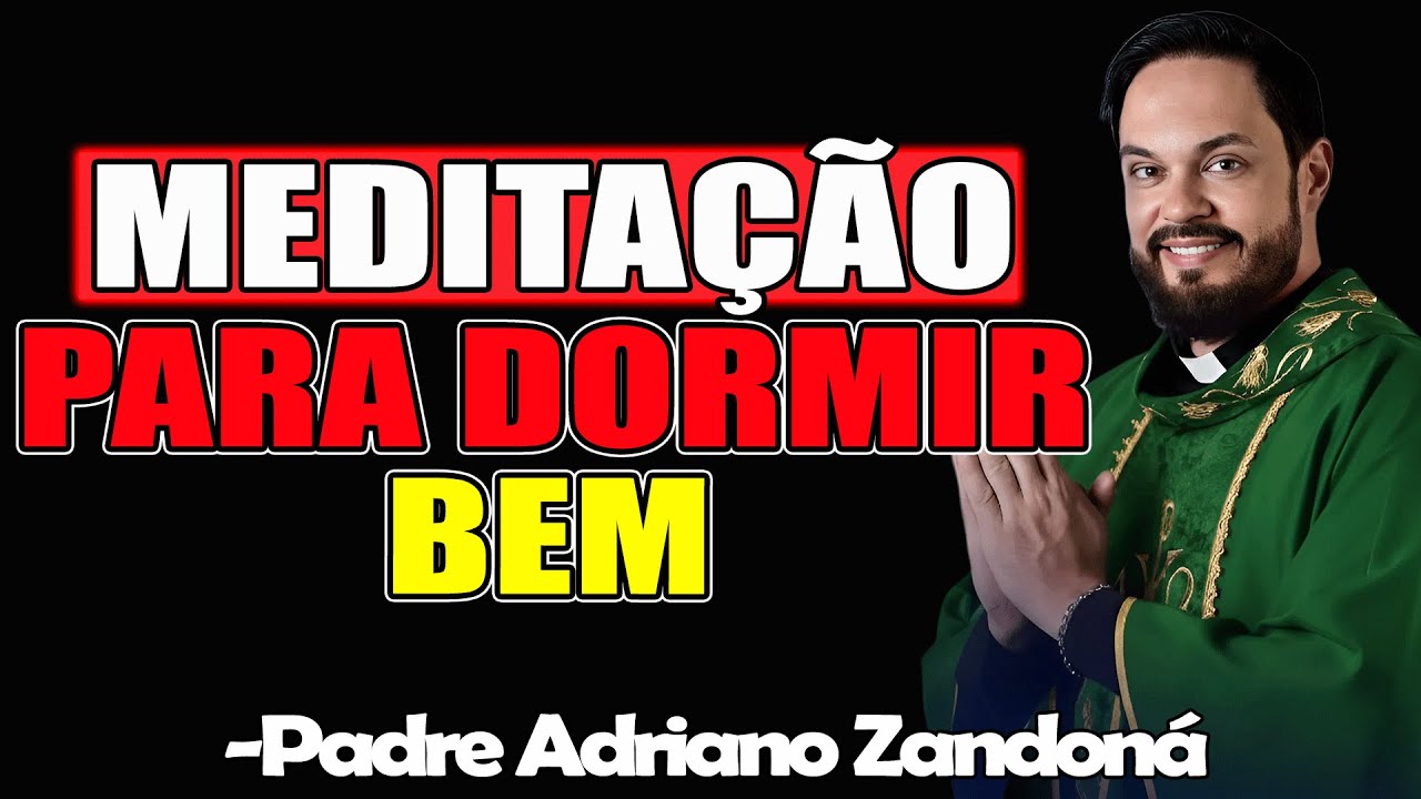 Meditação Para Dormir Bem - Padre Adriano Zandoná 2025