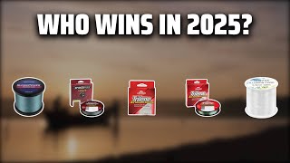 Detailed The Top 5 Best Fishing Lines in 2025 - Must Watch Before Buying! Details