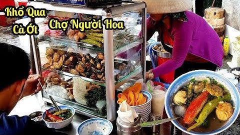 Bất ngờ với món Khổ Qua cà ớt (Người Hoa) ở chợ thủ đô | saigon travel Guide