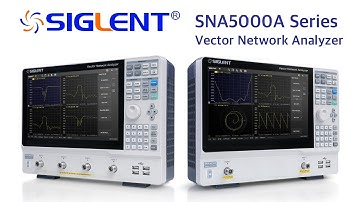 SIGLENT SNA5000A Network Vector Analyzer Series Introduction