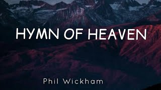 Hymn Of Heaven (lyrics)- Phil Wickham