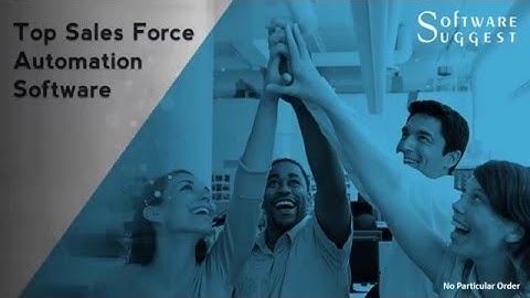 Top Sales Force Automation Software - SFA Software (In No Particular Order)