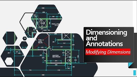 Lect 10-3 Dimensioning and Annotations | Modifying Dimensions