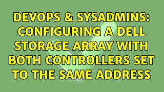 DevOps & SysAdmins: Configuring a DELL storage array with both controllers set to the same address Profile