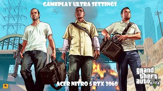 Acer Nitro 5 2021 || Grand Theft Auto V  (GTA 5) Gameplay Test || Ultra Settings || 1080p|| RTX 3060