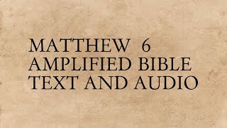 Matthew 6 - Amplified Bible - Text And Audio