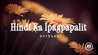 HINDI KA IPAGPAPALIT - NORHANA (COVER)