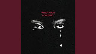 I'm Not Okay (Acoustic Version)