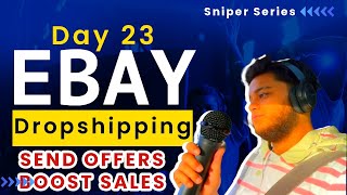 Ebay Dropshipping - Sending Out Offers BOOSTS SALES - BK Day 23