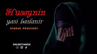 Huseynin yasi baslanir - Atabek Abdullahi (mersiye) Resimi