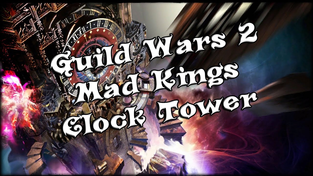Guild Wars 2 - Mad Kings Clock Tower!