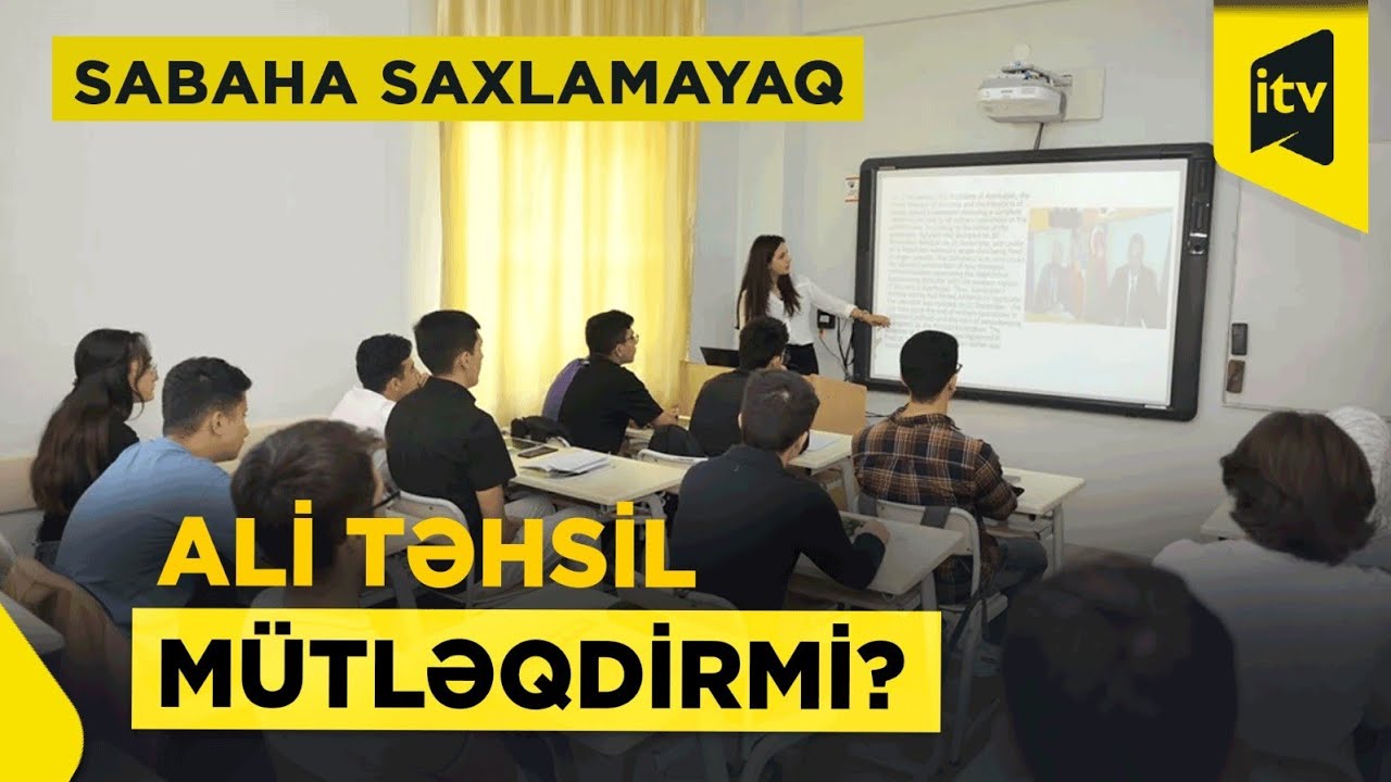 Sabaha saxlamayaq | Hər kəs ali təhsil almalıdırmı? | 26.05.2025