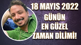 Günün En Güzel Zaman Di̇li̇mi̇ 18 Mayis 2022 Günlük Astroloji̇ Yorumu