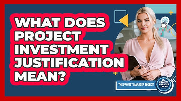 What Does Project Investment Justification Mean?