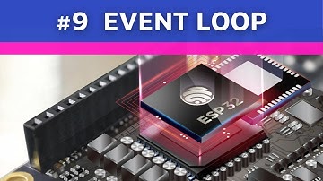 [ESP32 #9] Event Loop - Ngôi Nhà IoT