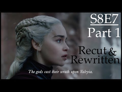 Game of Thrones S8E7 Recut/Rewritten Part 1