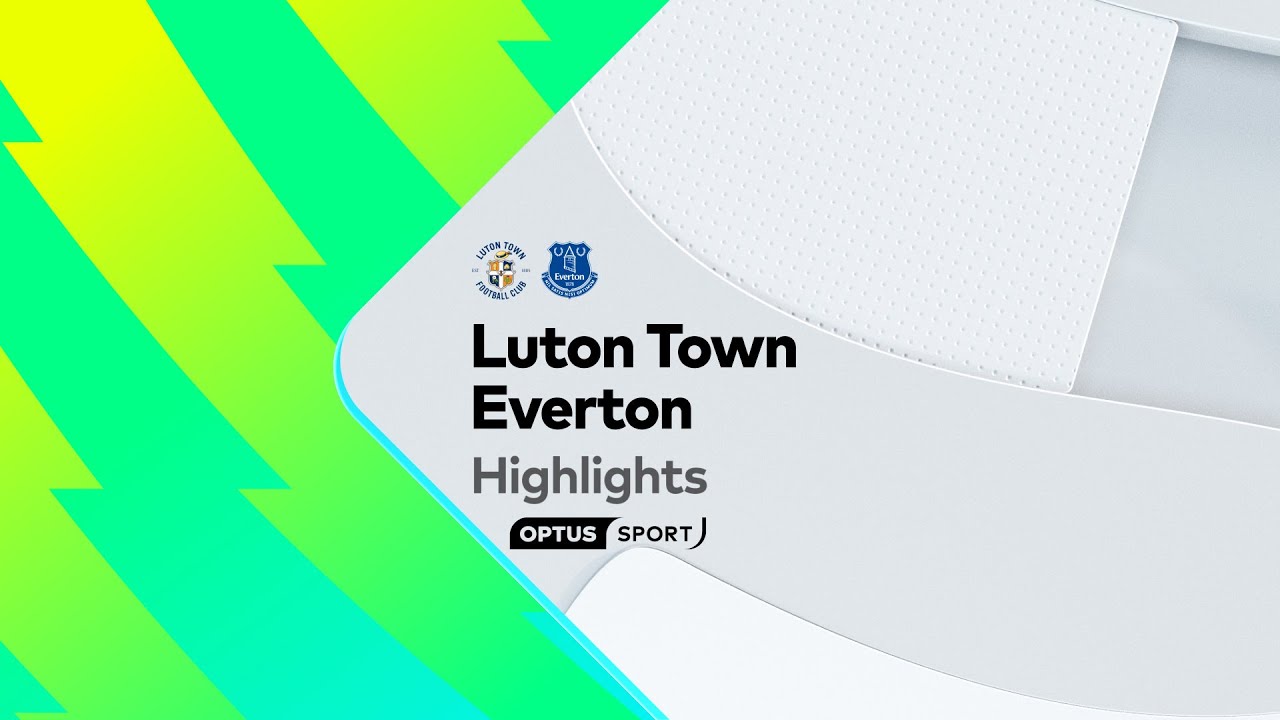 Video highlights for Luton 1-1 Everton