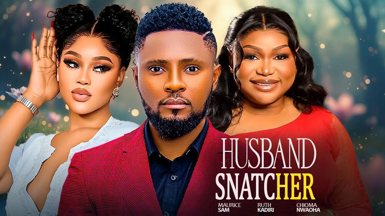 HUSBAND SNATCHER- MAURICE SAM RUTH KADIRI CHIOMA NWAOHA 2025 TRENDING MOVIE