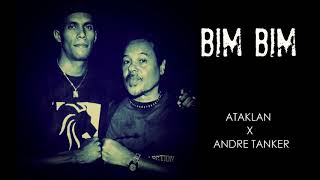 Video thumbnail of "Bim Bim - Ataklan x Andre Tanker"