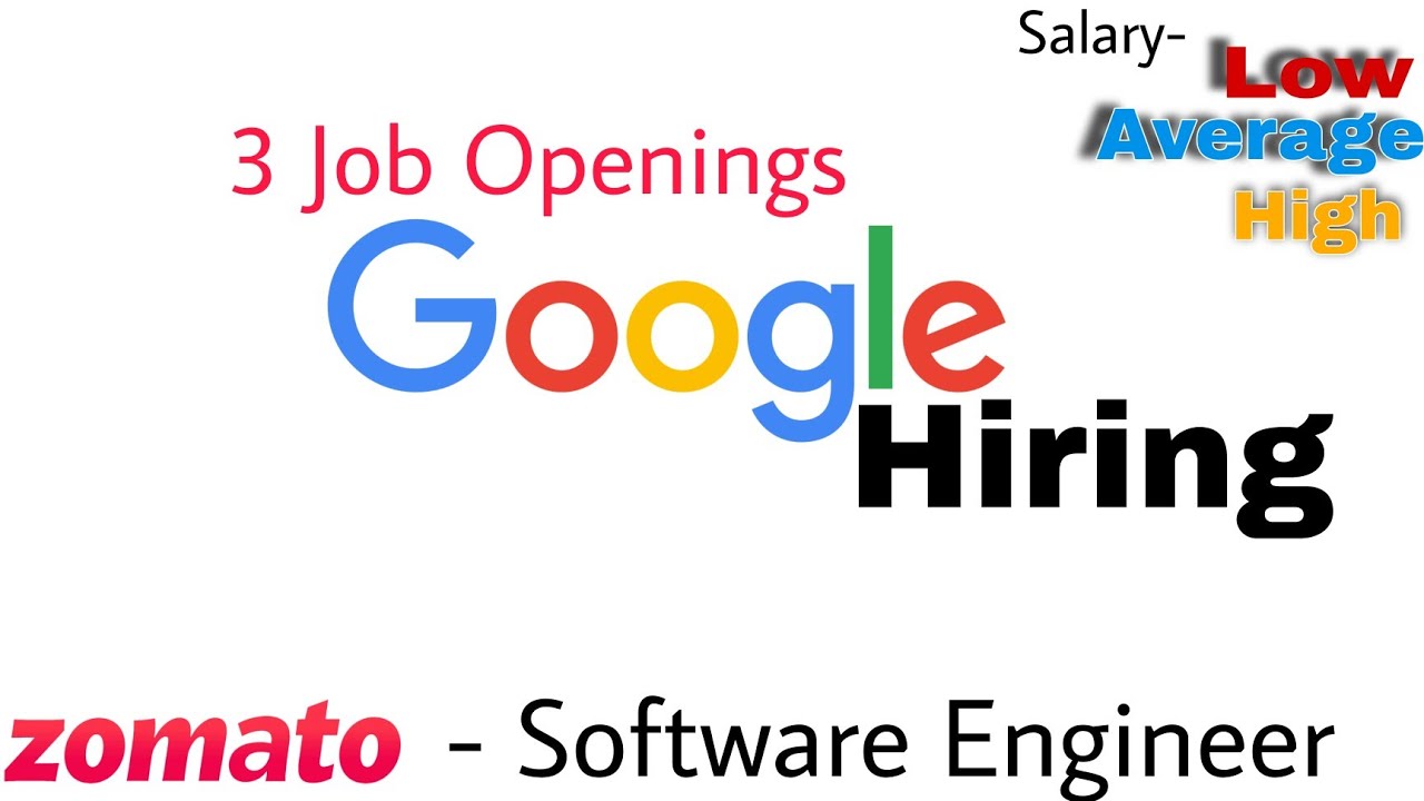 3 Best Job Openings at Google including Summer Internships start in May/June 2023 | Zomato Hiring SE