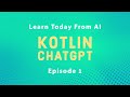 Using ChatGPT AI to Learn Kotlin - EP1