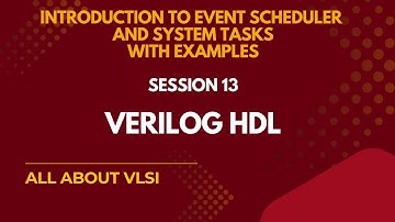 Verilog Event Scheduler & System Tasks Explained with Examples | Verilog full course |All about VLSI