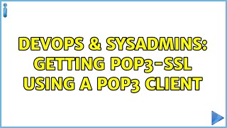 DevOps & SysAdmins: Getting POP3-SSL using a POP3 client (2 Solutions!!) Net Worth
