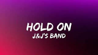 J&J's Band - Hold On (Official Lyric Video)