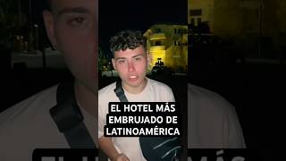 ENTRAMOS AL HOTEL MÁS EMBRUJADO DE LATINOAMÉRICA