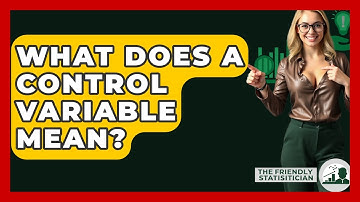 What Does A Control Variable Mean? - The Friendly Statistician