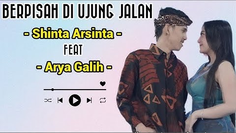 SHINTA ARSINTA FEAT ARYA GALIH - BERPISAH DI UJUNG JALAN || VIDEO LIRIK