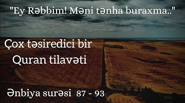 "Ey Rəbbim! Məni tənha buraxma..." Ənbiya surəsi | 87 - 93 | سورة الأنبياء