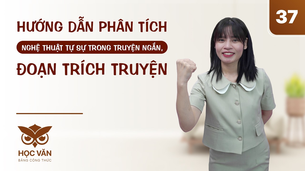 HƯỚNG DẪN PHÂN TÍCH NGHỆ THUẬT TỰ SỰ TRONG TRUYỆN NGẮN, ĐOẠN TRÍCH TRUYỆN #hocvancodieuthu