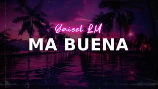 Yaisel LM - Ma Buena | Letra